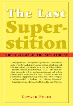 Last Superstition A Refutation of the New Atheism  9781587314520 Front Cover
