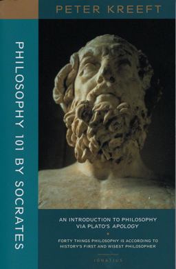 Philosophy 101 by Socrates An Introduction to Philosophy Via Plato's Apology  9781587318306 Front Cover
