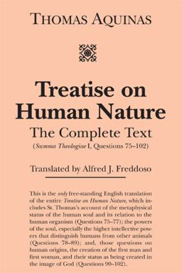 Treatise on Human Nature The Complete Text (Summa Theologiae I, Questions 75-102)  9781587318818 Front Cover