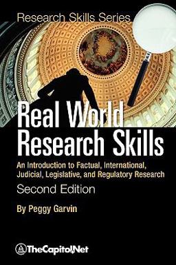 Real World Research Skills, Second Edition An Introduction to Factual, International, Judicial, Legislative, and Regulatory Research (Softcover)  9781587331503 Front Cover