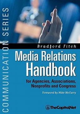 Media Relations Handbook For Agencies, Associations, Nonprofits and Congress  9781587332104 Front Cover