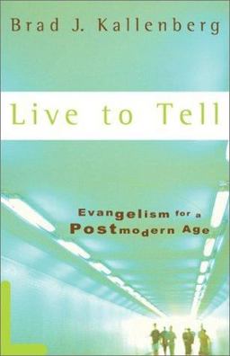 Live to Tell Evangelism in a Postmodern Age  9781587430503 Front Cover