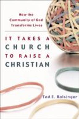 It Takes a Church to Raise a Christian How the Community of God Transforms Lives  9781587430893 Front Cover