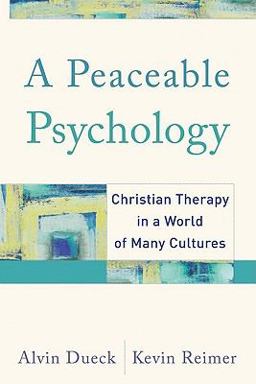Peaceable Psychology Christian Therapy in a World of Many Cultures  9781587431050 Front Cover