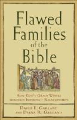 Flawed Families of the Bible How God's Grace Works Through Imperfect Relationships  9781587431555 Front Cover