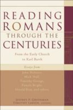 Reading Romans Through the Centuries From the Early Church to Karl Barth  9781587431562 Front Cover