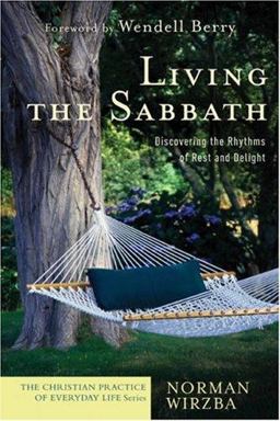 Living the Sabbath Discovering the Rhythms of Rest and Delight  9781587431654 Front Cover