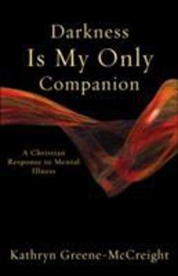Darkness Is My Only Companion A Christian Response to Mental Illness  9781587431753 Front Cover