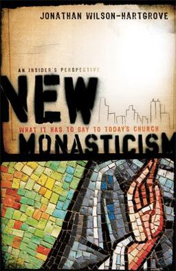 New Monasticism What It Has to Say to Today's Church  9781587432248 Front Cover
