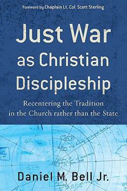 Just War As Christian Discipleship Recentering the Tradition in the Church Rather Than the State  9781587432255 Front Cover