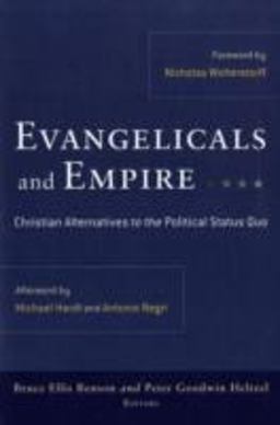 Evangelicals and Empire Christian Alternatives to the Political Status Quo  9781587432354 Front Cover