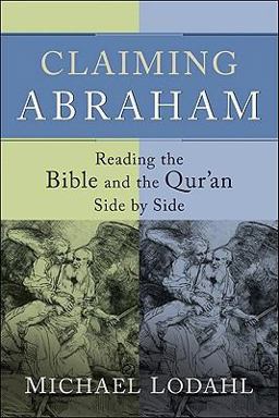 Claiming Abraham Reading The Bible And The Qur'an Side By Side  9781587432392 Front Cover