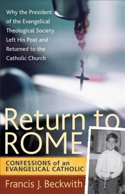Return to Rome Confessions of an Evangelical Catholic  9781587432477 Front Cover