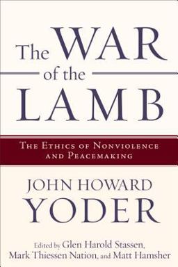 War of the Lamb The Ethics of Nonviolence and Peacemaking  9781587432606 Front Cover