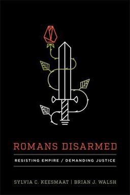 Romans Disarmed Resisting Empire, Demanding Justice  9781587432842 Front Cover