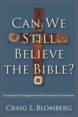 Can We Still Believe the Bible? An Evangelical Engagement with Contemporary Questions  9781587433214 Front Cover