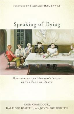 Speaking of Dying Recovering the Church's Voice in the Face of Death  9781587433238 Front Cover