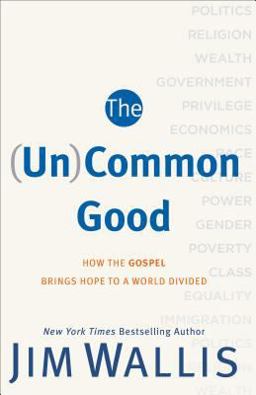 (Un)Common Good How the Gospel Brings Hope to a World Divided  9781587433627 Front Cover