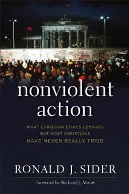 Nonviolent Action What Christian Ethics Demands but Most Christians Have Never Really Tried  9781587433665 Front Cover