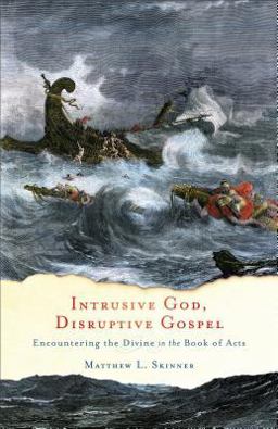 Intrusive God, Disruptive Gospel Encountering the Divine in the Book of Acts  9781587433757 Front Cover
