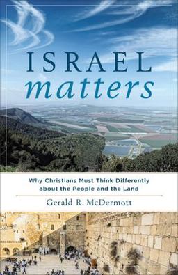 Israel Matters Why Christians Must Think Differently about the People and the Land  9781587433955 Front Cover