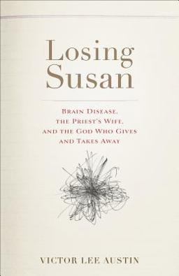 Losing Susan Brain Disease, the Priest's Wife, and the God Who Gives and Takes Away  9781587434075 Front Cover