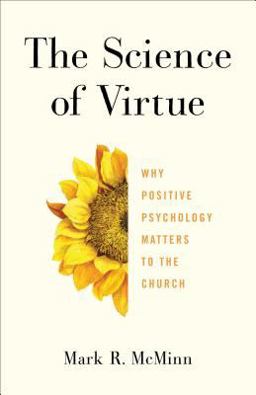 Science of Virtue Why Positive Psychology Matters to the Church  9781587434099 Front Cover
