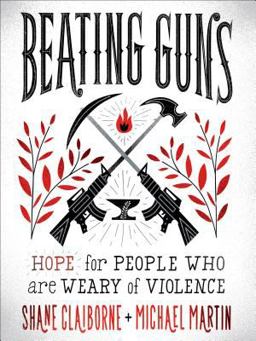 Beating Guns Hope for People Who Are Weary of Violence  9781587434136 Front Cover