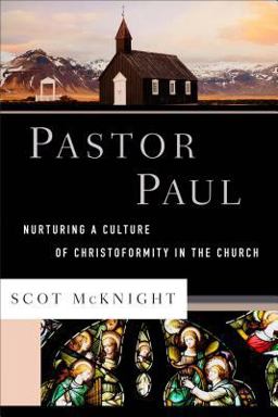Pastor Paul Nurturing a Culture of Christoformity in the Church  9781587434266 Front Cover