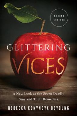 Glittering Vices A New Look at the Seven Deadly Sins and Their Remedies 2nd 9781587434402 Front Cover