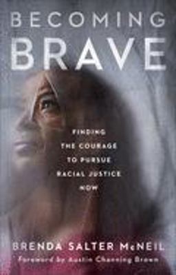 Becoming Brave Finding the Courage to Pursue Racial Justice Now  9781587434471 Front Cover