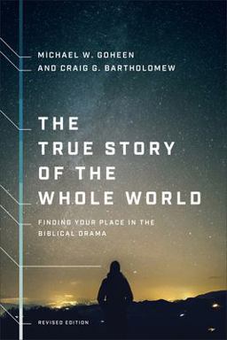 True Story of the Whole World Finding Your Place in the Biblical Drama  9781587434761 Front Cover
