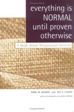 Everything Is Normal until Proven Otherwise A Book about Wraparound Services  9781587600784 Front Cover