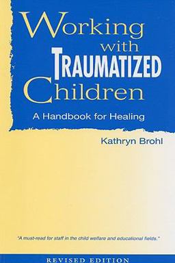 Working with Traumatized Children A Handbook for Healing  9781587600975 Front Cover