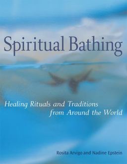 Spiritual Bathing Healing Rituals and Traditions from Around the World  9781587611704 Front Cover