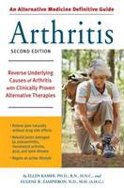 Alternative Medicine Guide to Arthritis Reverse Underlying Causes of Arthritis with Clinically Proven Alternative Therapies 2nd 9781587612589 Front Cover