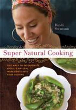 Super Natural Cooking Five Delicious Ways to Incorporate Whole and Natural Foods into Your Cooking [a Cookbook]  9781587612756 Front Cover