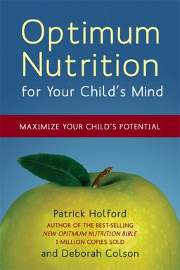 Optimum Nutrition for Your Child's Mind Optimum Nutrition for Your Child's Mind