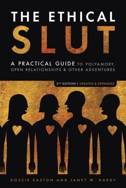 Ethical Slut A Practical Guide to Polyamory, Open Relationships, and Other Adventures 2nd 9781587613371 Front Cover