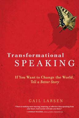 Transformational Speaking If You Want to Change the World, Tell a Better Story  9781587613425 Front Cover