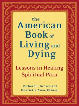 American Book of Living and Dying Lessons in Healing Spiritual Pain  9781587613500 Front Cover