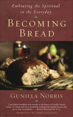 Becoming Bread Embracing the Spiritual in the Everyday  9781587680236 Front Cover