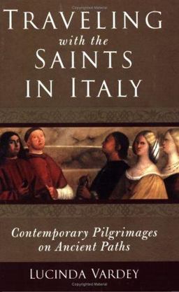 Traveling with the Saints in Italy Contemporary Pilgrimages on Ancient Paths  9781587680243 Front Cover