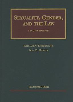 Sexuality, Gender and the Law Sexuality, Gender and the Law