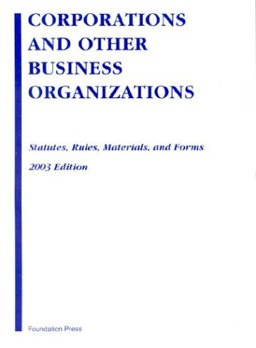 2003 Corporations and Business Organizations Statutes, Rules, Materials and Forms