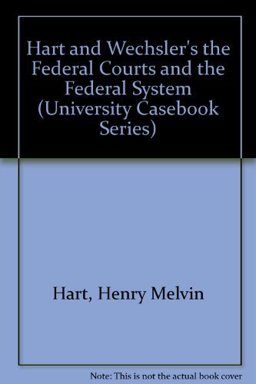 Hart and Wechsler's the Federal Courts and the Federal System 5th 9781587785344 Front Cover