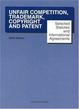 Unfair Competition, Trademark, Copyright and Patent 2004