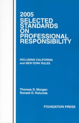 Professional Responsibility, 2005 Selected Standards Professional Responsibility, 2005 Selected Standards