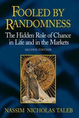 Fooled by Randomness The Hidden Role of Chance in Life and in the Markets 2nd 9781587991905 Front Cover