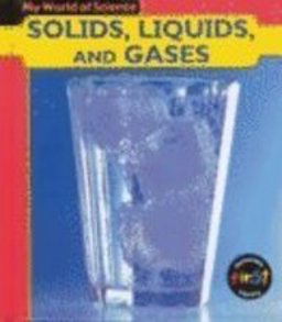 Solids, Liquids, and Gases